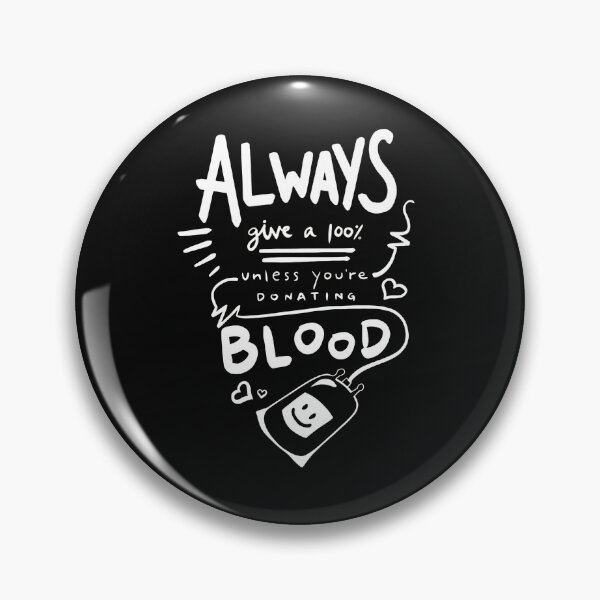 Item preview, Always Give 100% Unless Donating Blood designed and sold by uglandheap.