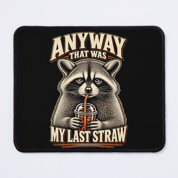 Item preview, Anyway That Was My Last Straw – Funny Raccoon Sarcastic Humor Design designed and sold by PosiMCreations.