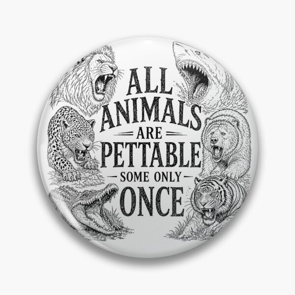 Item preview, All Animals Are Pettable Some Only Once Wildlife Humor designed and sold by VioletNance.