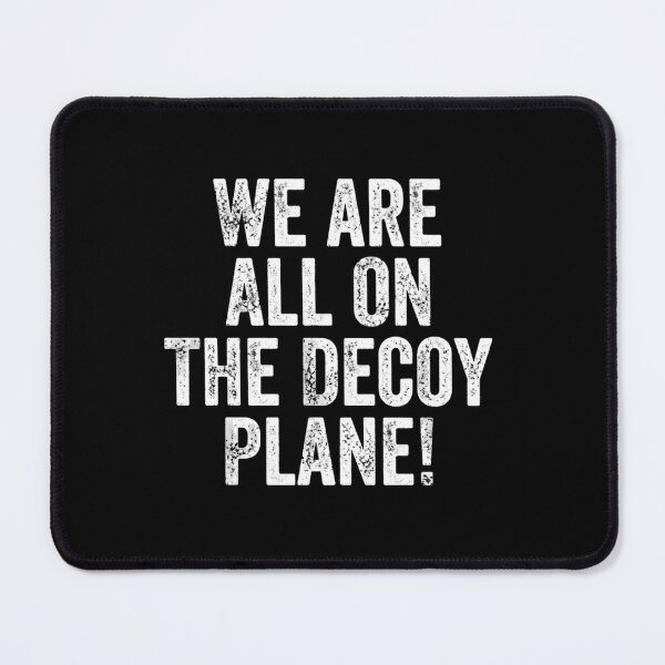 Item preview, We Are All On The Decoy Plane Funny Sarcastic Meme Saying designed and sold by haitrieuic96.