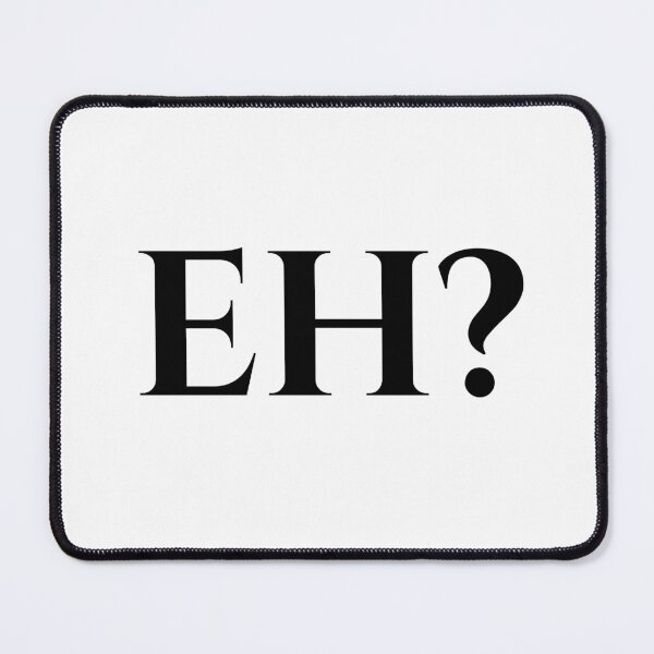 Item preview, Eh? Minimalist Canadian Slang Typography designed and sold by Kaaf's Mart.