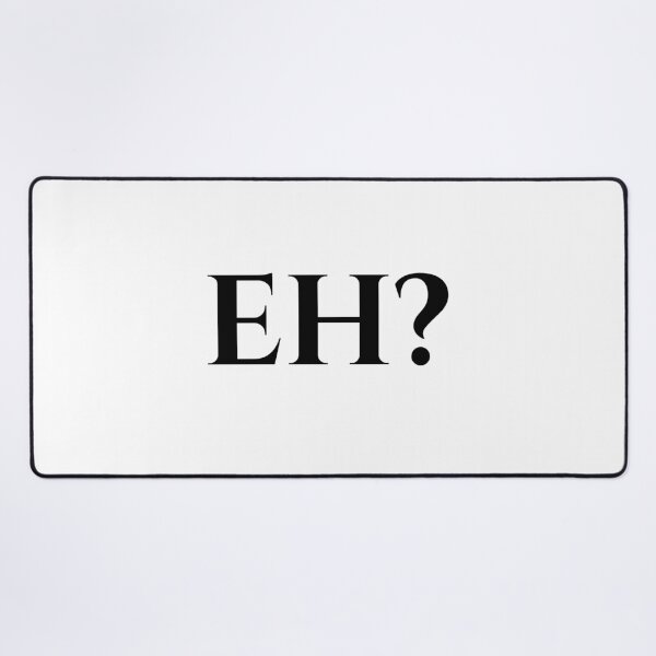 Item preview, Eh? Minimalist Canadian Slang Typography designed and sold by Kaaf's Mart.