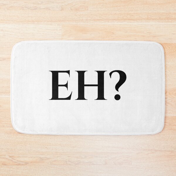 Item preview, Eh? Minimalist Canadian Slang Typography designed and sold by Kaaf's Mart.