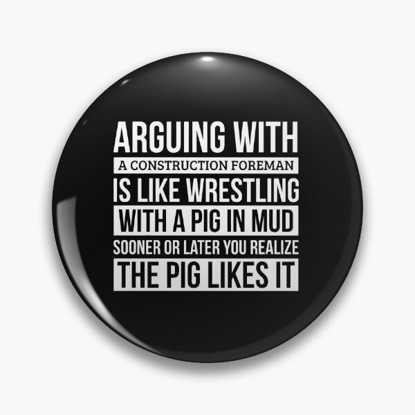 Item preview, Arguing With A Construction Foreman Pig Mud Funny designed and sold by kossowlamart.