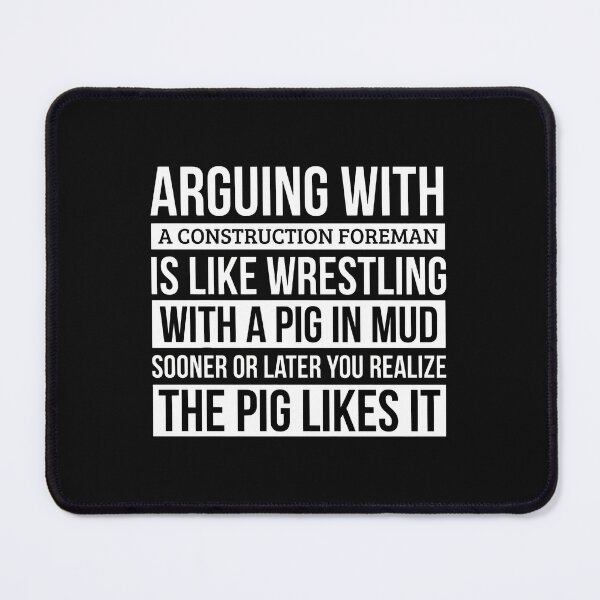 Item preview, Arguing With A Construction Foreman Pig Mud Funny designed and sold by kossowlamart.