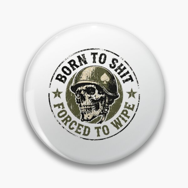 Item preview, Born To Shit Forced To Wipe Military Veteran Soldier Humor Skull designed and sold by HumansStuck12.