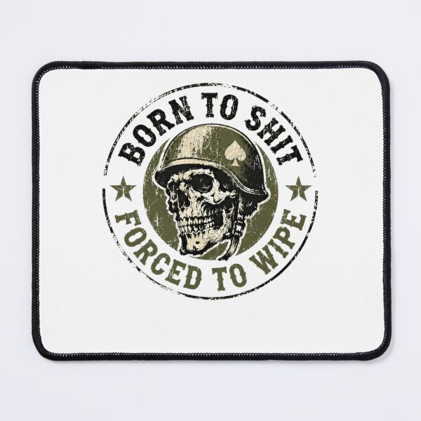Item preview, Born To Shit Forced To Wipe Military Veteran Soldier Humor Skull designed and sold by HumansStuck12.