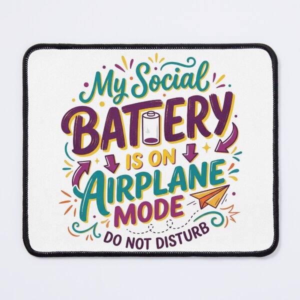 Item preview, My social battery is on airplane mode. Dont disturb designed and sold by ManikRaja.