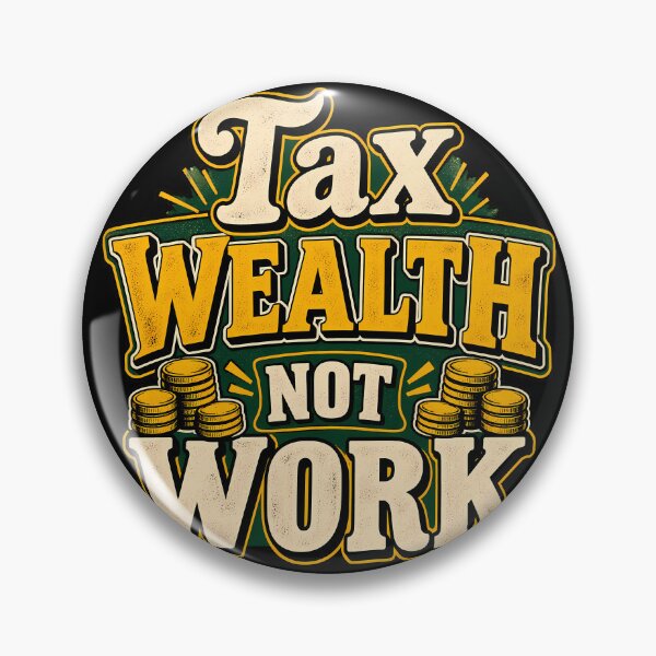 Item preview, Tax Wealth Not Work designed and sold by ElectricMoonUK.