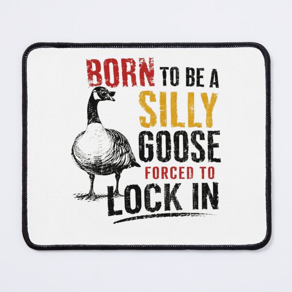 Item preview, Born To Be A Silly Goose Forced To Lock In Funny Goose Lover Relatable Humor designed and sold by HumansStuck12.