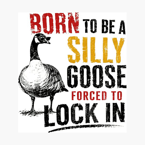Item preview, Born To Be A Silly Goose Forced To Lock In Funny Goose Lover Relatable Humor designed and sold by HumansStuck12.