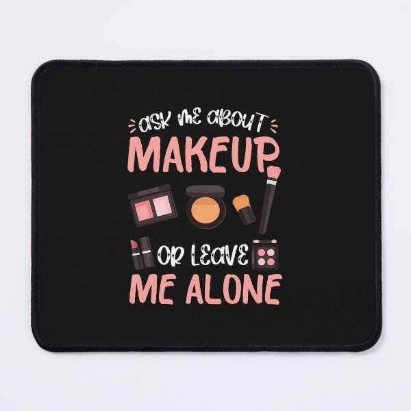 Item preview, Ask Me About Makeup Or Leave Me Alone Funny Cosmetic designed and sold by domjudith.
