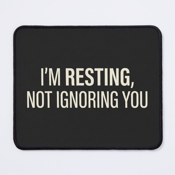 Item preview, I'm Resting, Not Ignoring You designed and sold by QuietNovaShop.