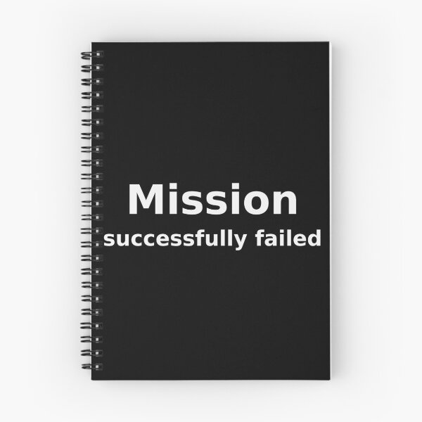 Item preview, Mission Successfully Failed Funny Sarcastic Tee designed and sold by low battery meme design.