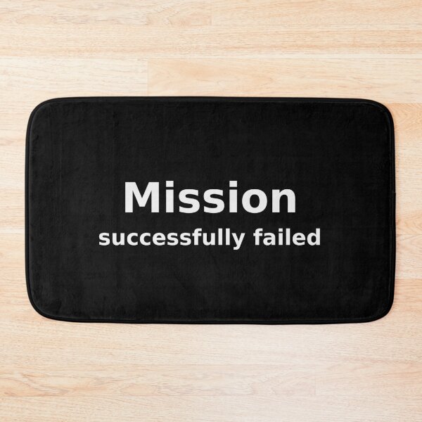Item preview, Mission Successfully Failed Funny Sarcastic Tee designed and sold by low battery meme design.