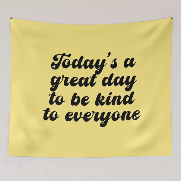 Item preview, Today's A Great Day To Be Kind To Everyone  designed and sold by CamilasPrints.
