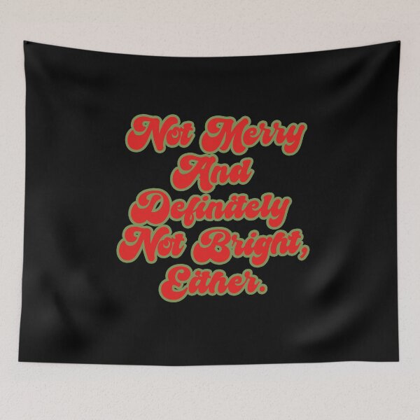Item preview, Not Merry & Bright Funny Bold Anti-Christmas Text designed and sold by CamilasPrints.