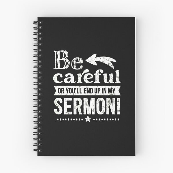 Item preview, Be Careful Or You'll End Up In My Sermon designed and sold by domjudith.