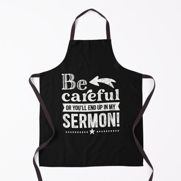 Item preview, Be Careful Or You'll End Up In My Sermon designed and sold by domjudith.