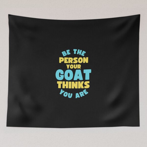 Item preview, Be The Person Your Goat Thinks You Are Funny Animal Quote designed and sold by domjudith.