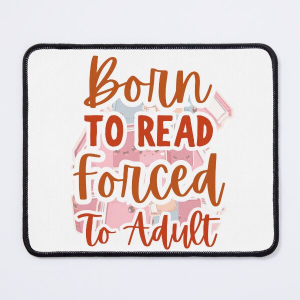 Item preview, Born To Read Forced To Adult Funny Book Lover Quote designed and sold by BellabdO.