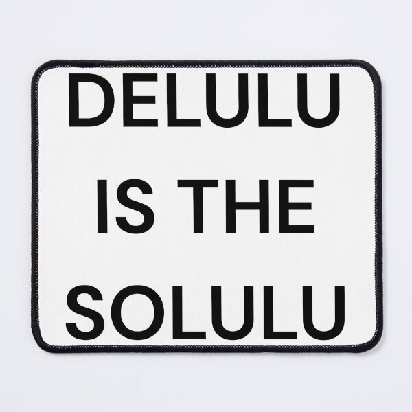 Item preview, Delulu Is The Solulu Funny Meme Quote designed and sold by Kaaf's Mart.