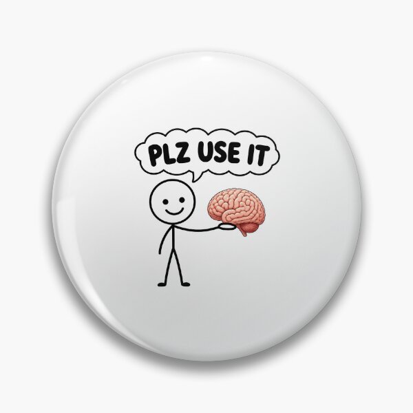 Item preview, Please Use Your Brain Funny Sarcastic Meme designed and sold by Brenza Boggart.