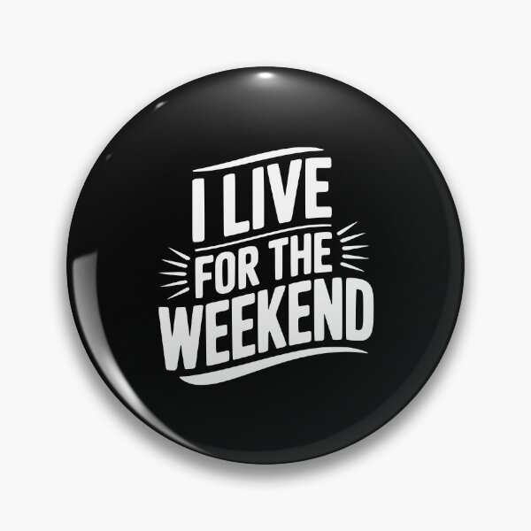 Item preview, I Live For The Weekend designed and sold by Frank Ring.