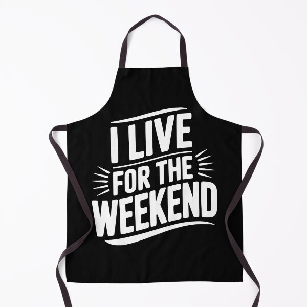 Item preview, I Live For The Weekend designed and sold by Frank Ring.