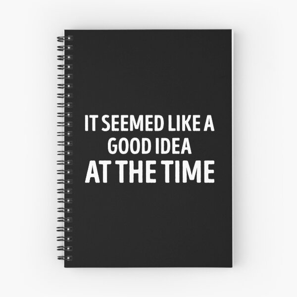 Item preview, It Seemed Like A Good Idea At The Time Funny Quote designed and sold by WhistleCloset.