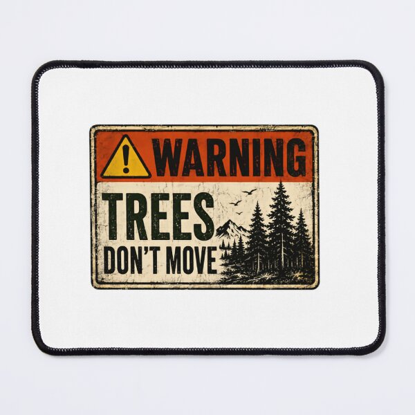 Item preview, Warning Trees Don't Move Outdoor Hiker Camper Forest Nature designed and sold by SkeletonsDanger.