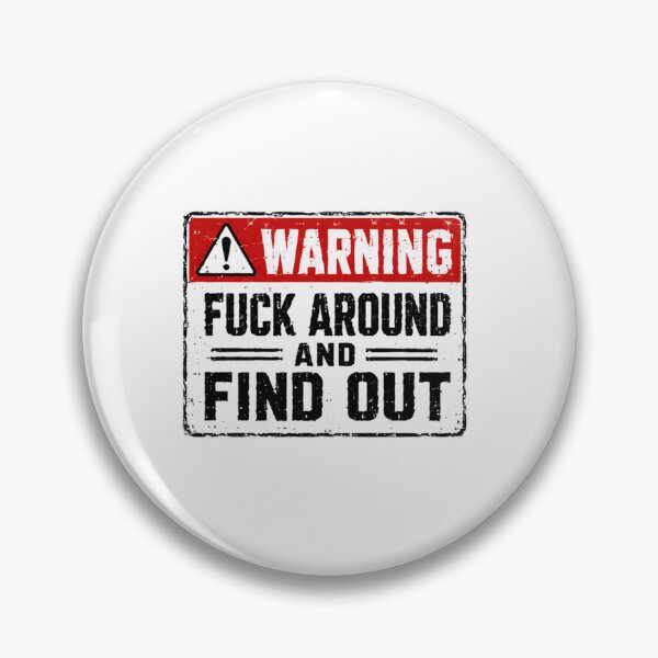 Item preview, Warning Fuck Around And Find Out Sarcastic Humor Attitude Meme designed and sold by SkeletonsDanger.