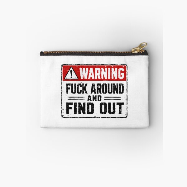 Item preview, Warning Fuck Around And Find Out Sarcastic Humor Attitude Meme designed and sold by SkeletonsDanger.