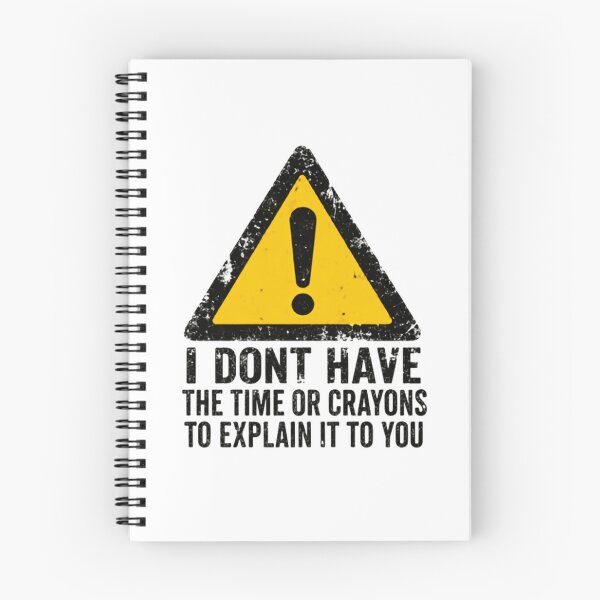 Item preview, I Don't Have The Time Or Crayons To Explain It To You Sarcastic Impatient Funny Quote designed and sold by SkeletonsDanger.