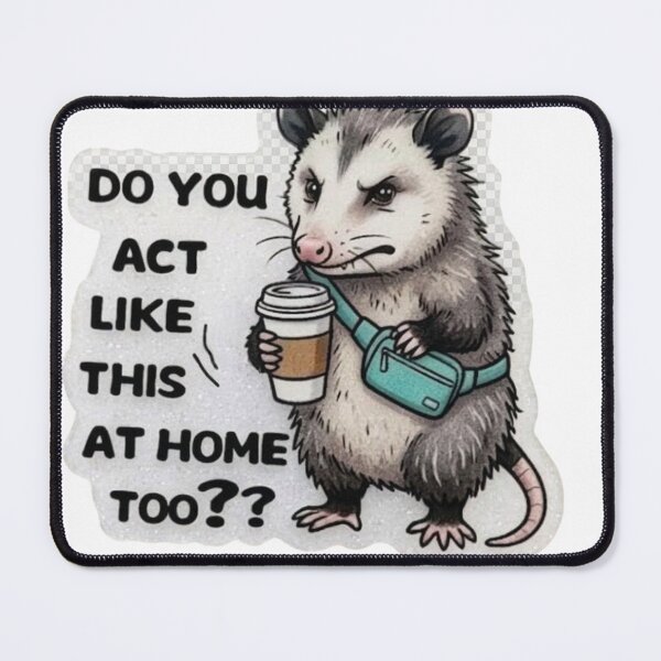 Item preview, Angry Opossum Coffee Do You Act Like This At Home Too designed and sold by JossDesign15.