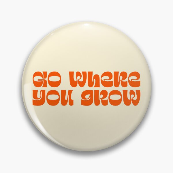 Item preview, Go Where You Grow Personal Growth Quote designed and sold by jianina-alondra.