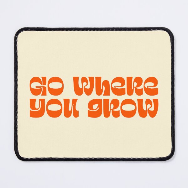 Item preview, Go Where You Grow Personal Growth Quote designed and sold by jianina-alondra.