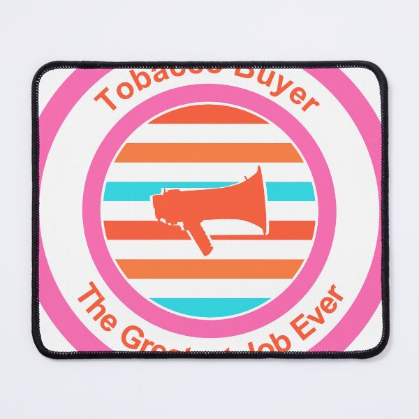 Item preview, Tobacco Buyer The Greatest Job Ever designed and sold by TheIconSmith.