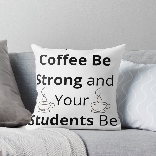Item preview, May Your Coffee Be Strong And Your Students Calm Teacher Quote designed and sold by Med-BSSFD.
