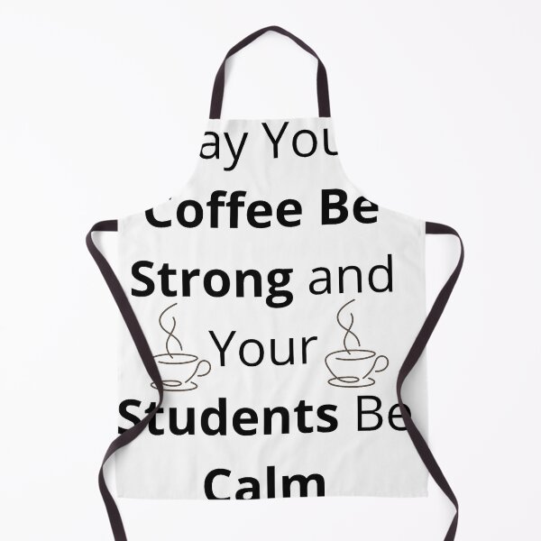 Item preview, May Your Coffee Be Strong And Your Students Calm Teacher Quote designed and sold by Med-BSSFD.
