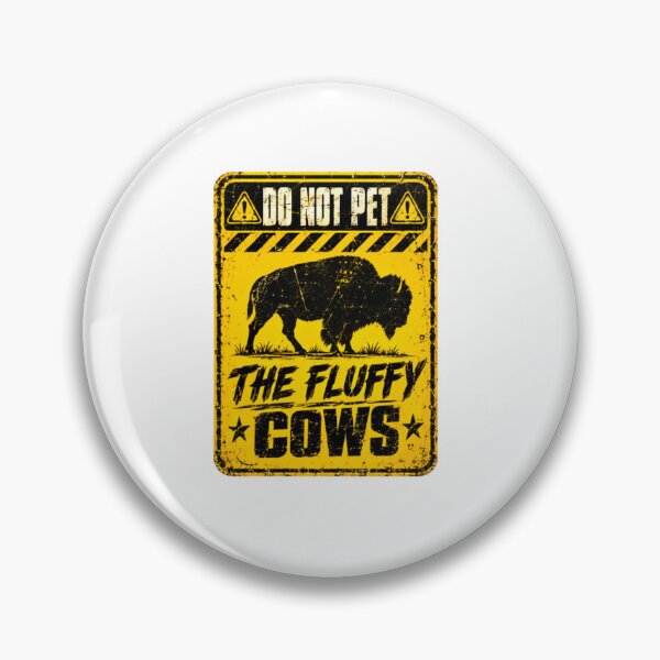 Item preview, Do Not Pet The Fluffy Cows Buffalo Bison Wildlife National Park Funny designed and sold by SkeletonsDanger.