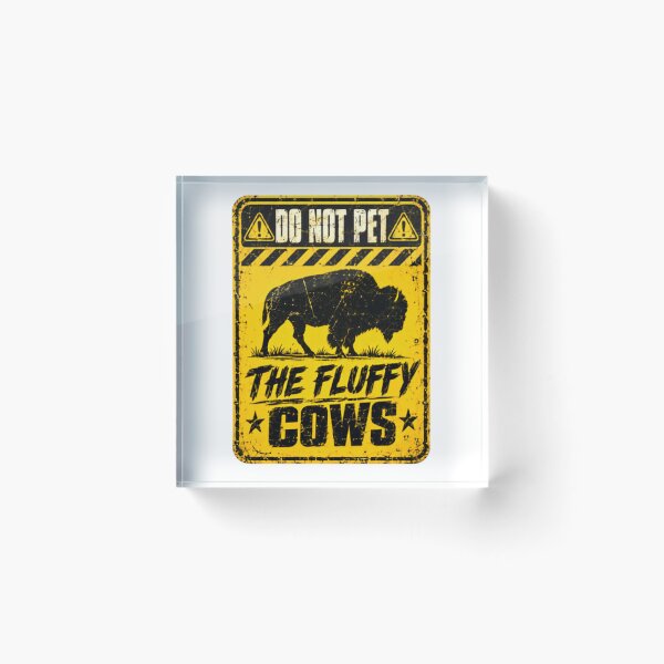 Item preview, Do Not Pet The Fluffy Cows Buffalo Bison Wildlife National Park Funny designed and sold by SkeletonsDanger.