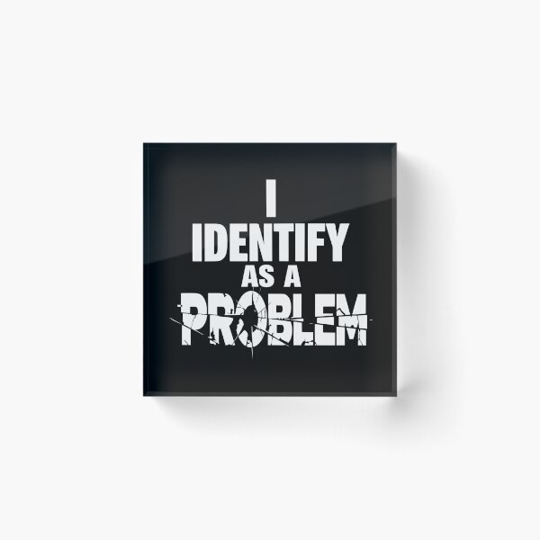 Item preview, I Identify As A Problem Funny Sarcastic designed and sold by Colorfulman.