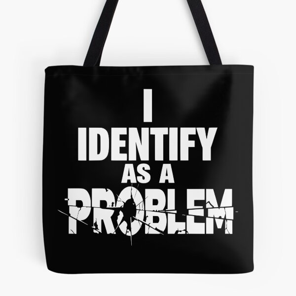 Item preview, I Identify As A Problem Funny Sarcastic designed and sold by Colorfulman.