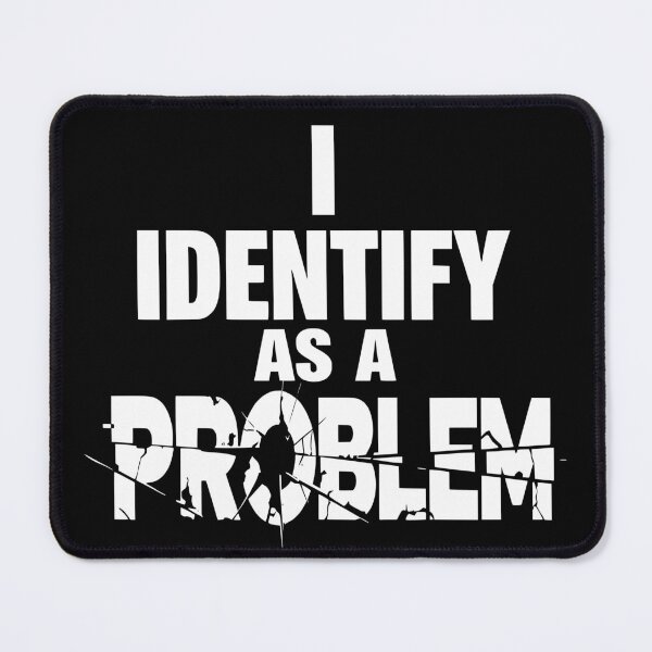 Item preview, I Identify As A Problem Funny Sarcastic designed and sold by Colorfulman.
