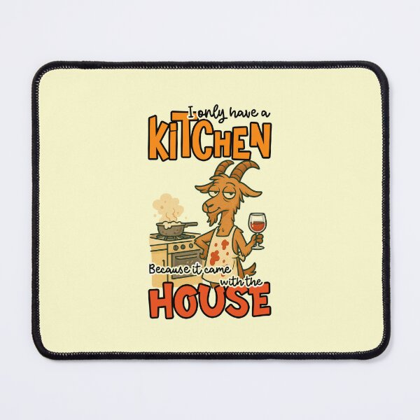 Item preview, I Only Have A Kitchen Because It Came With The House Funny Goat Wine Quote designed and sold by nookmerch97.