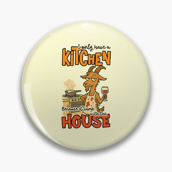 Item preview, I Only Have A Kitchen Because It Came With The House Funny Goat Wine Quote designed and sold by nookmerch97.