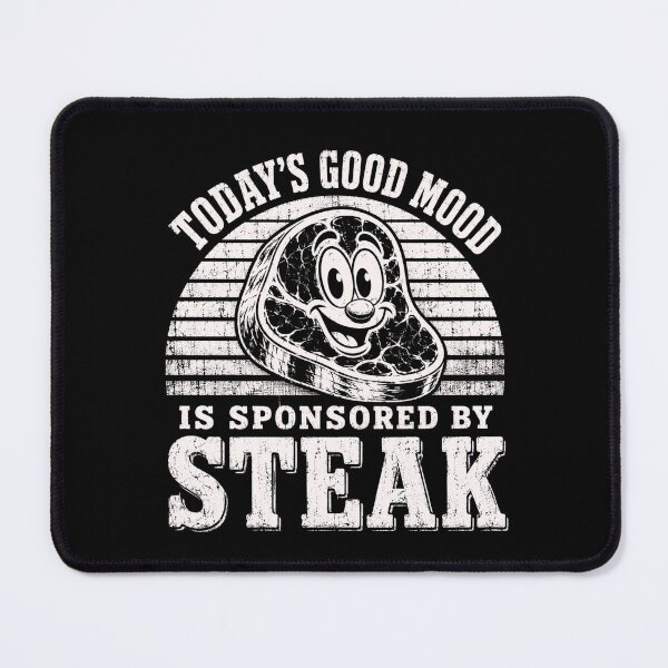 Item preview, Steak Humor Today’s Good Mood Is Sponsored by Steak designed and sold by ROUX-ART.