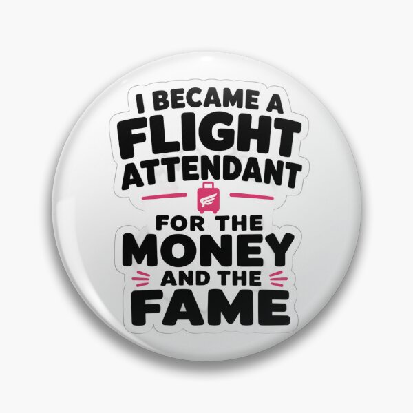Item preview, I Became A Flight Attendant For The Money And The Fame Funny Cabin Crew Sarcastic Quote designed and sold by raedattia.