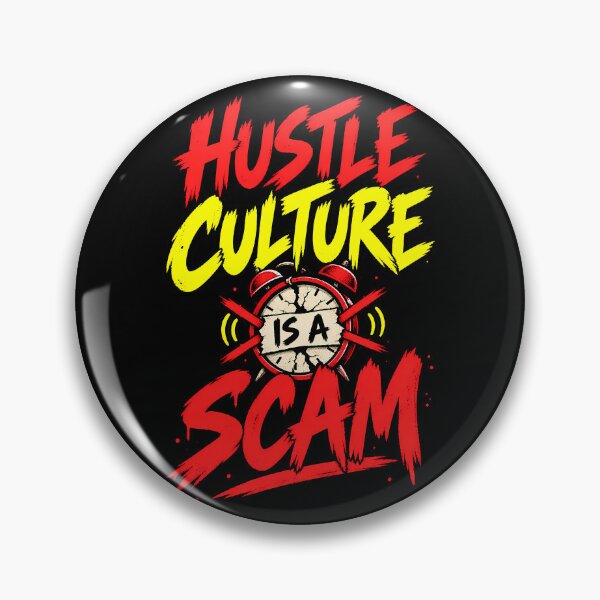 Item preview, Hustle Culture is a Scam designed and sold by ElectricMoonUK.